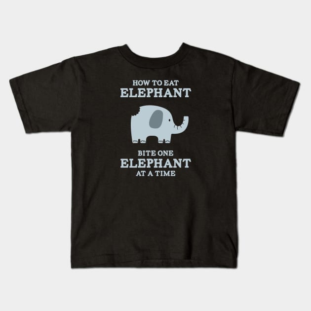 How to Eat Elephant - Bite One Elephant at a Time Kids T-Shirt by Barn Shirt USA